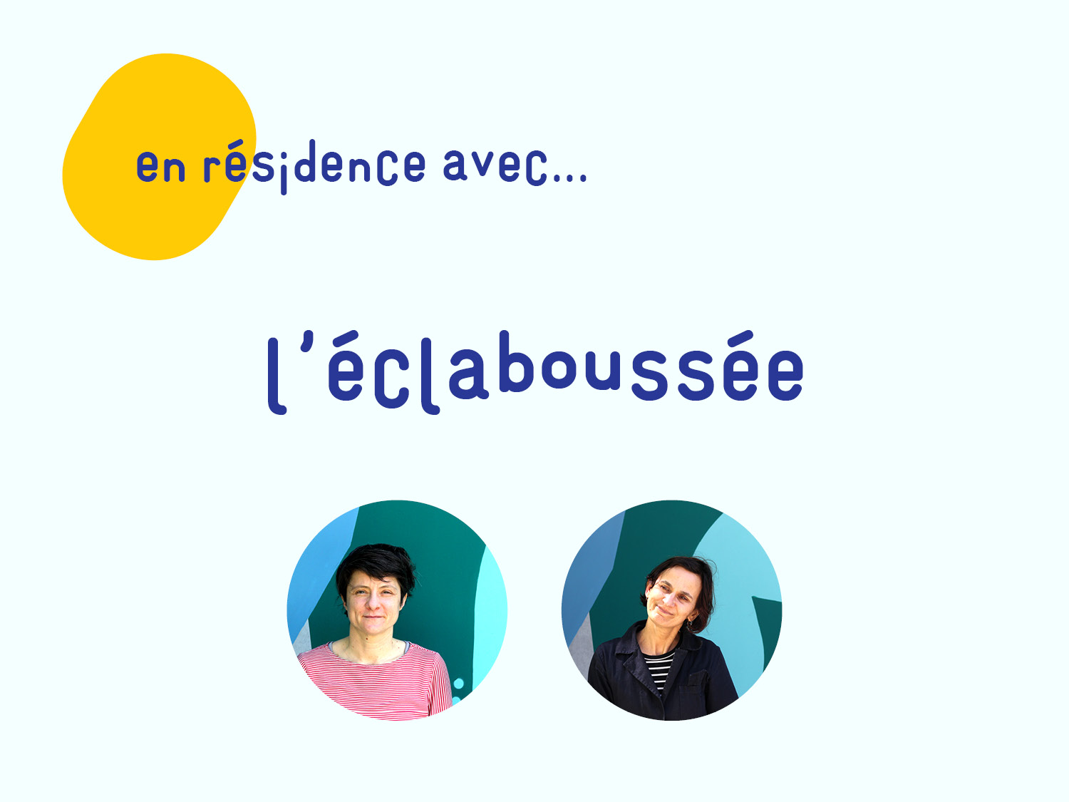 En résidence avec... L'Eclaboussée