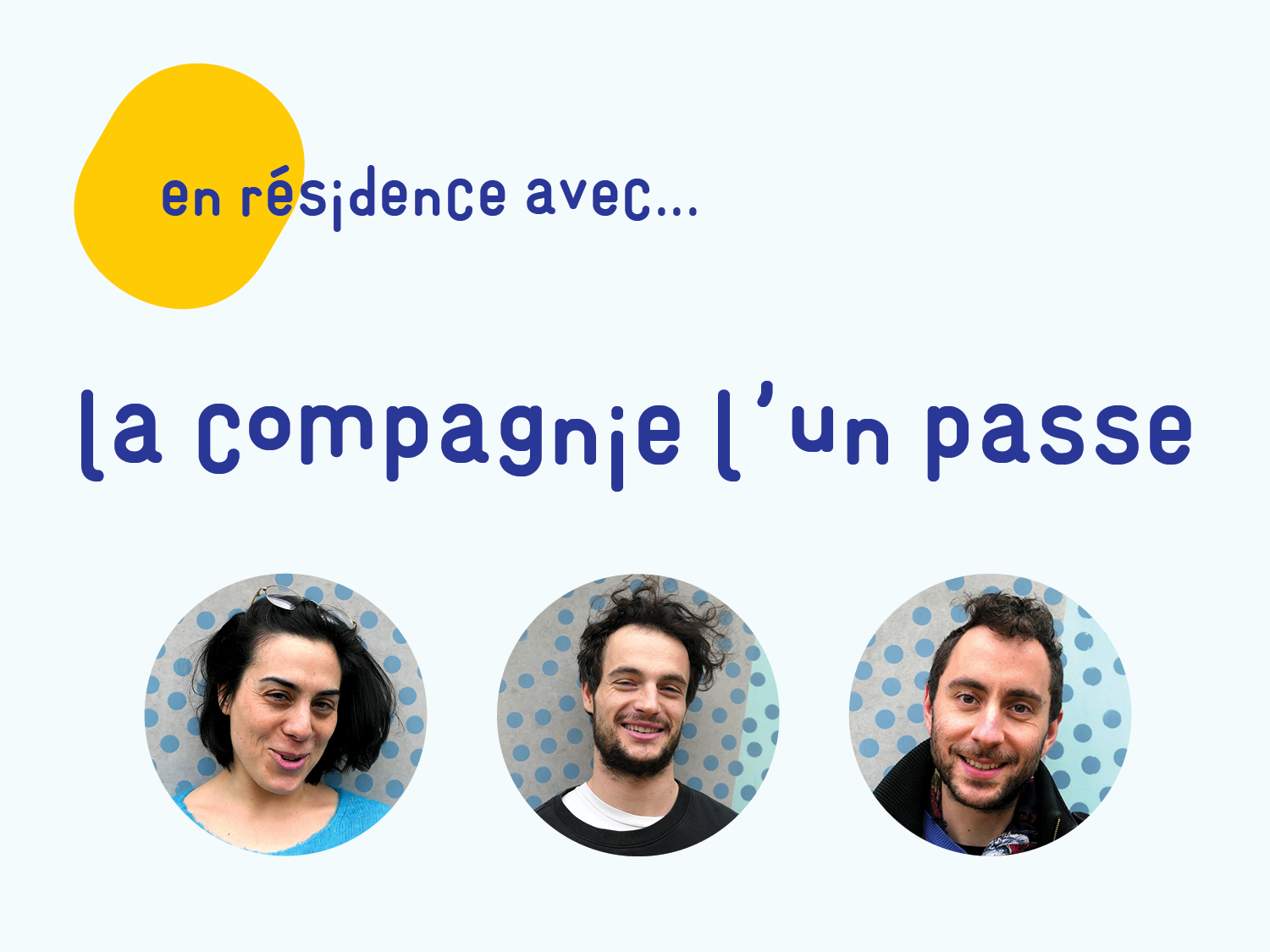 En résidence avec... L'Un Passe