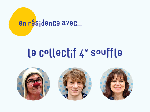 En résidence avec... le Collectif 4ᵉ Souffle